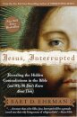 Jesus, Interrupted: Revealing the Hidden Contradictions in the Bible (An d Why We Don't Know About Them)