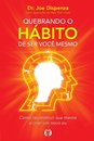 Quebrando o Hábito de Ser Você Mesmo