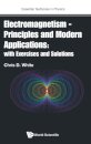 Electromagnetism - Principles And Modern Applications: With Exercises And Solutions