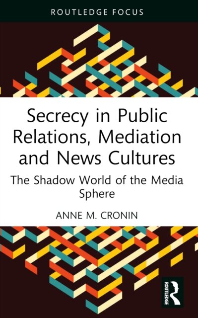 Secrecy in Public Relations, Mediation and News Cultures