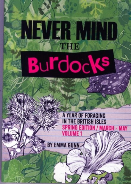 Never Mind the Burdocks, a Year of Foraging in the British Isles