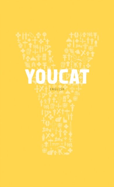 YOUCAT : Youth Catechism of the Catholic Church