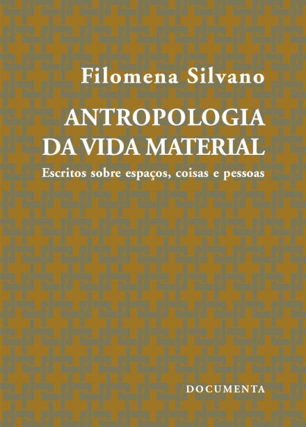 Antropologia da Vida Material – Escritos sobre Espaços, Coisas e Pessoas