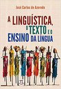 A Linguística, O Texto E O Ensino Da Língua