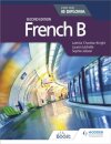 French B for the IB Diploma Grammar and Skills Workbook Second Edition