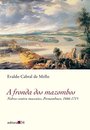 A Fronda Dos Mazombos: Nobres Contra Mascates Pe 1666-1715