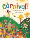 To Carnival! : A Celebration in St Lucia