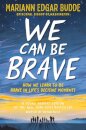 We Can Be Brave