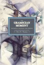Gramscian Moment, The: Philosophy, Hegemony And Marxism