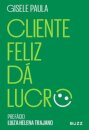 Cliente Feliz Dá Lucro