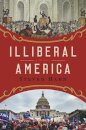 Illiberal America - A History