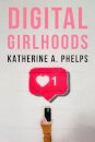 Digital Girlhoods