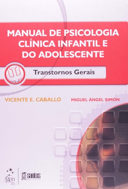 Manual de Psicologia Clínica Infantil e do Adolescente. Transtornos Gerais