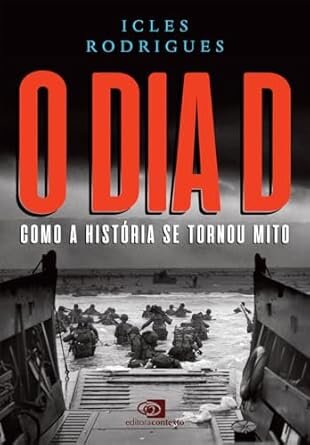 O Dia D: Como A História Se Tornou Mito