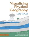 Visualising Physical Geography: The How and Why of Using Diagrams to Teach Geography 11–16