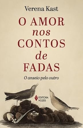 O Amor Nos Contos De Fadas: O Anseio Pelo Outro