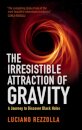 The Irresistible Attraction of Gravity