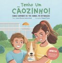 Tenho Um Cãozinho! Como Cuidares do Teu Animal de Estimação