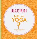Light on Yoga : The Definitive Guide to Yoga Practice
