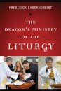 The Deacon's Ministry of the Liturgy