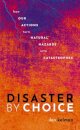 Disaster by Choice