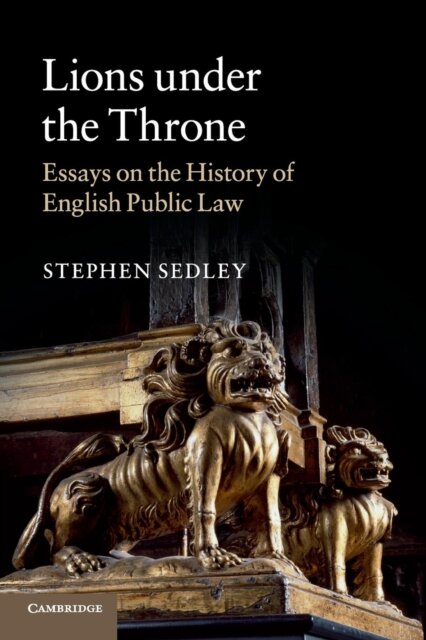 Lions Under The Throne: Essays On The History Of English Public Law
