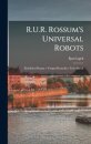 R.U.R. Rossum's universal robots; kolektivni drama v vstupni komedii a tech aktech