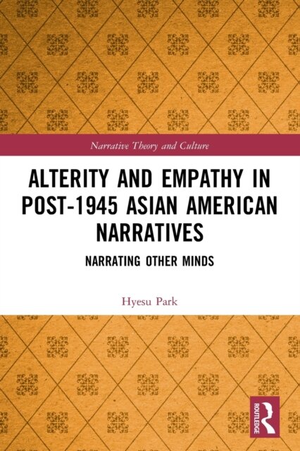 Alterity and Empathy in Post-1945 Asian American Narratives