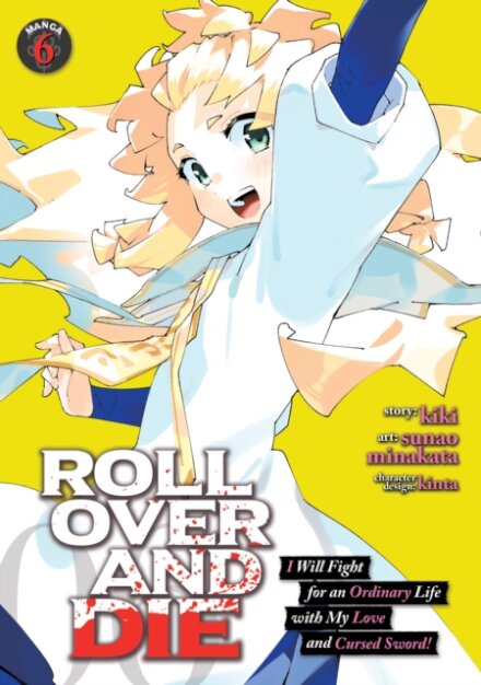 ROLL OVER AND DIE: I Will Fight for an Ordinary Life with My Love and Cursed Sword! (Manga) Vol. 6