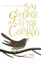 Say Goodbye to the Cuckoo