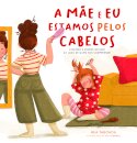 A Mãe e Eu Estamos Pelos Cabelos