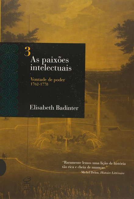 Paixões Intelectuais, As V.3: Vontade De Poder 1762-1788