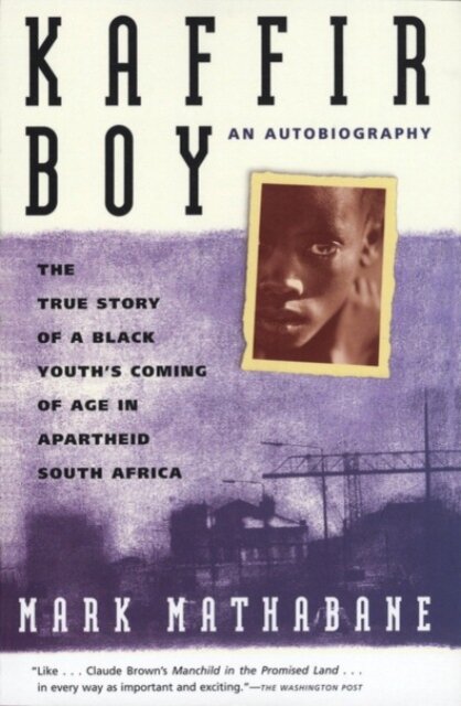 Kaffir Boy : The True Story of a Black Youth's Coming of Age in Apartheid South Africa