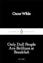 Only Dull People Are Brilliant At Breakfast