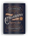 The Essential Calligraphy & Lettering Reference Book