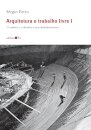 Arquitetura e trabalho livre v.1 canteiro e o desenho e seus