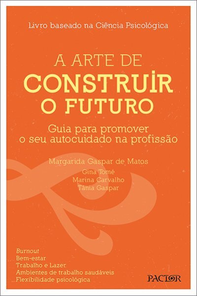 A Arte de Construir o Futuro - Guia para promover o seu autocuidado na profissão