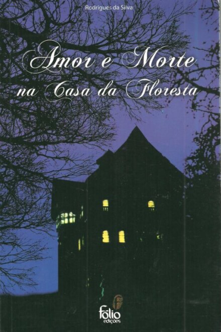 Amor e morte na casa da floresta