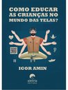 Como Educar As Crianças No Mundo Das Telas?
