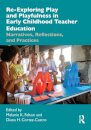 Re-Exploring Play and Playfulness in Early Childhood Teacher Education