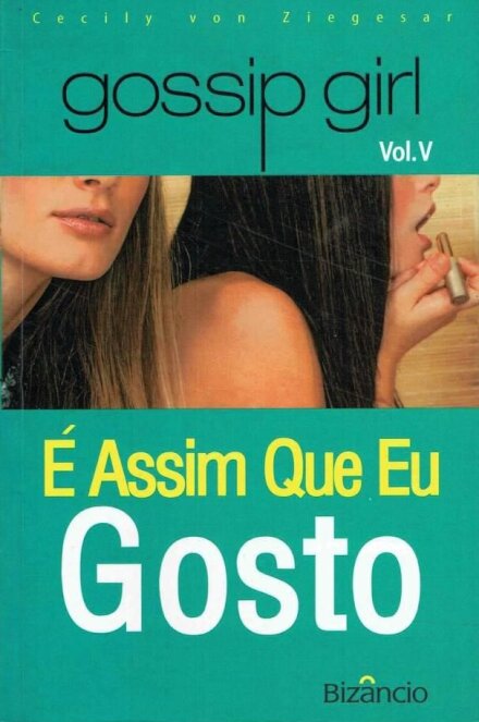 Gossip Girl V - É Assim Que Eu Gosto