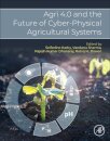 Agri 4.0 and the Future of Cyber-Physical Agricultural Systems