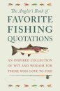 The Angler's Book of Favorite Fishing Quotations
