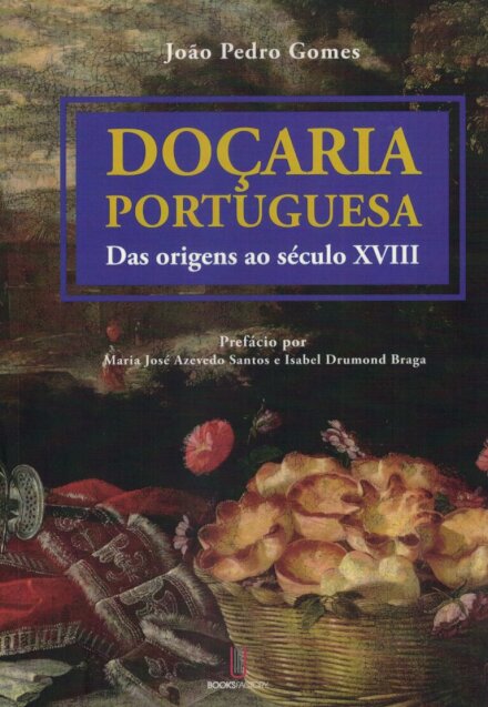 Doçaria Portuguesa - Das Origens ao Século XVIII