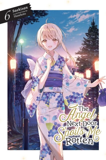 The Angel Next Door Spoils Me Rotten, Vol. 6 (light novel)