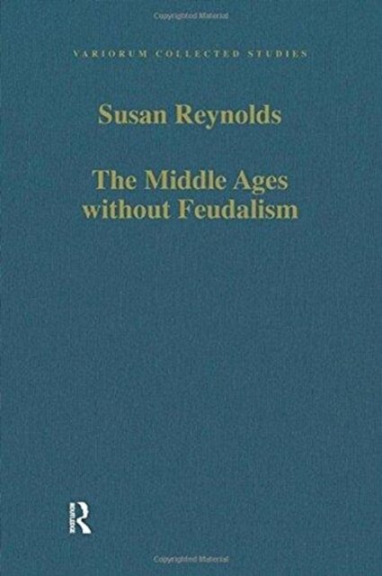 The Middle Ages without Feudalism
