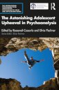 The Astonishing Adolescent Upheaval in Psychoanalysis