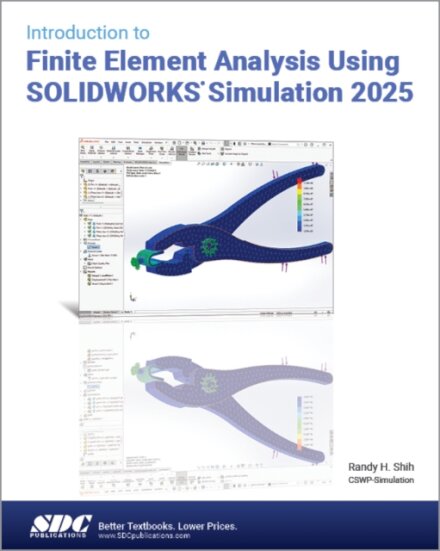 Introduction to Finite Element Analysis Using SOLIDWORKS Simulation 2025