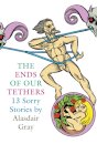 The Ends Of Our Tethers: Thirteen Sorry Stories