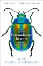 Extraordinary Insects : Weird. Wonderful. Indispensable. the Ones Who Run Our World.
